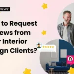 How To Request Reviews From Your Interior Design Clients?